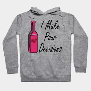 I Make Pour Decisions Hoodie